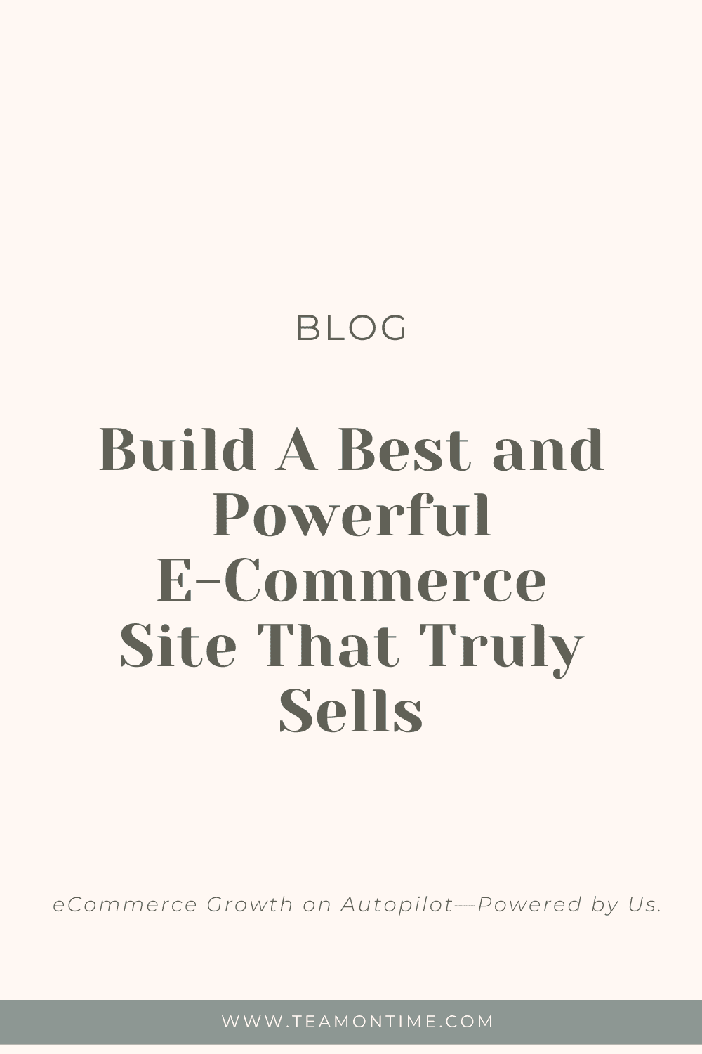 Build A Best and Powerful E-Commerce Site That Truly Sells