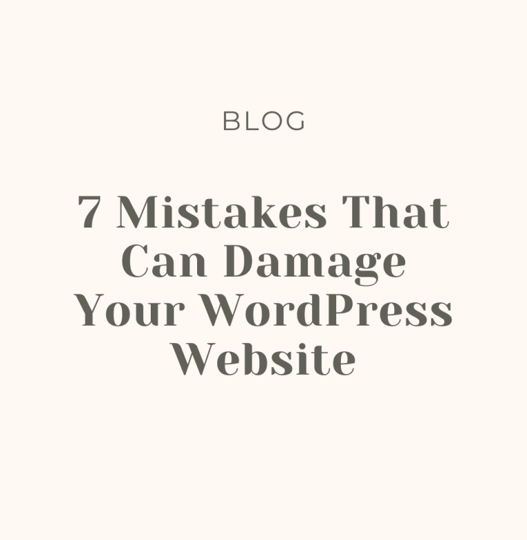 7 Mistakes That Can Damage Your WordPress Website