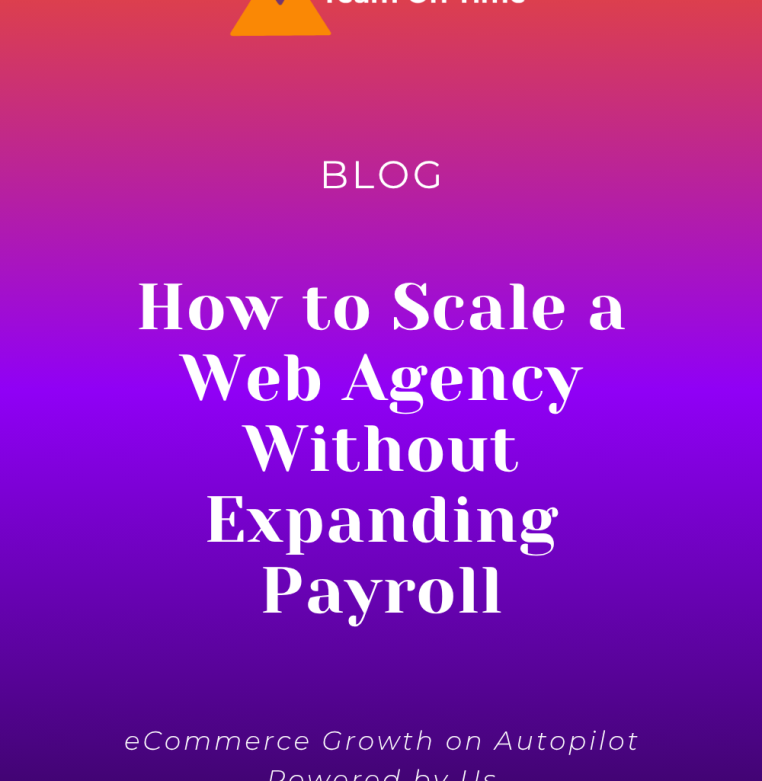 How to Scale a Web Agency Without Expanding Payroll - TOT Blog How to Scale a Web Agency Without Expanding Payroll